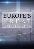Дикие земли Европы/Europes Great Wilderness