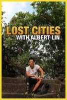 Затерянные города с Альбертом Лином/Lost Cities With Albert Lin 2 сезон