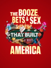 Выпивка, ставки и секс, сотворившие Америку/The Booze, Bets and Sex That Built America